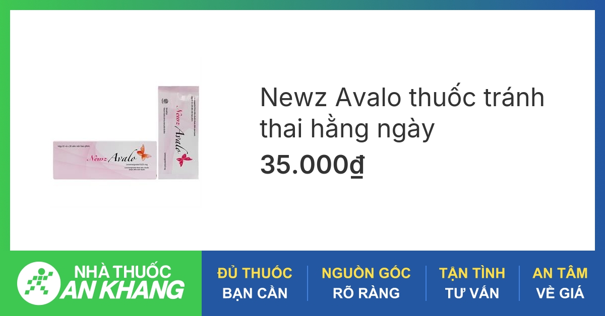 Cách sử dụng đúng và hiệu quả của thuốc tránh thai newz avalo 