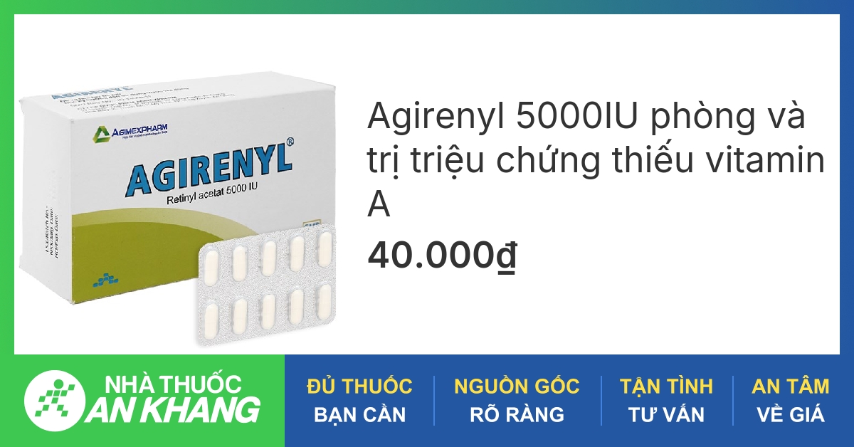 Vitamin A 5000IU Agirenyl có công dụng gì và được sử dụng trong trường hợp nào?