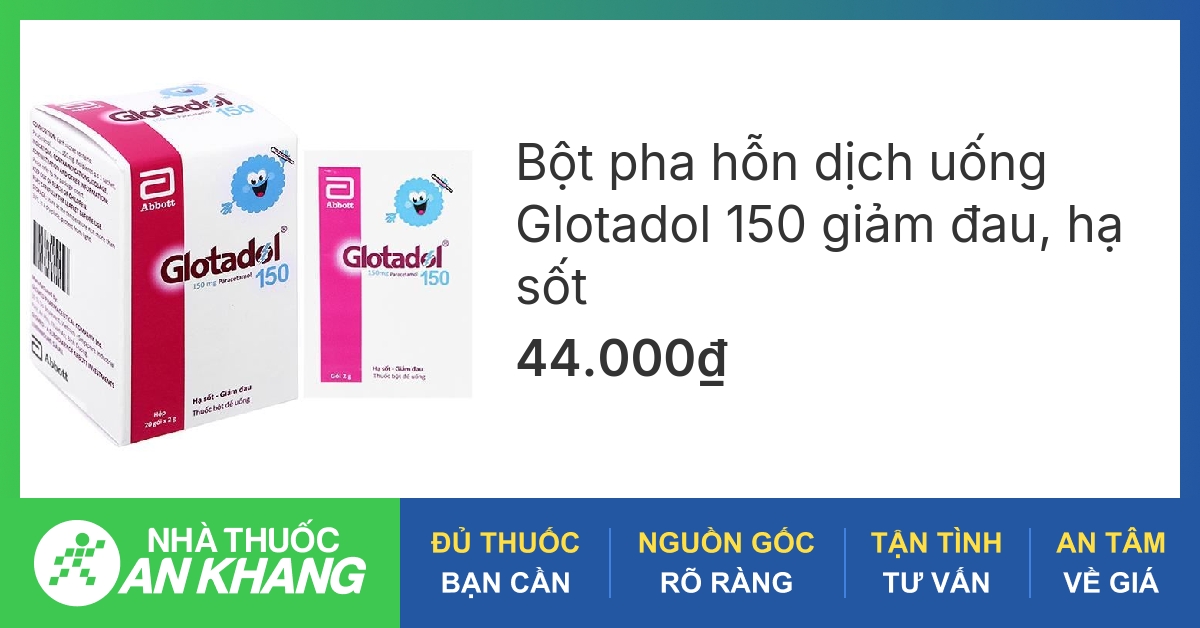 Thông tin về cách dùng thuốc hạ sốt glotadol 150 hiệu quả và lưu ý