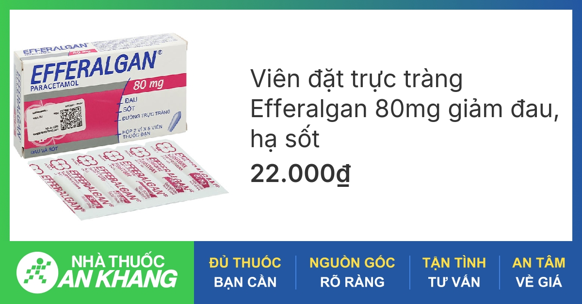 Những lưu ý cần biết về efferalgan 80mg đặt hậu môn 