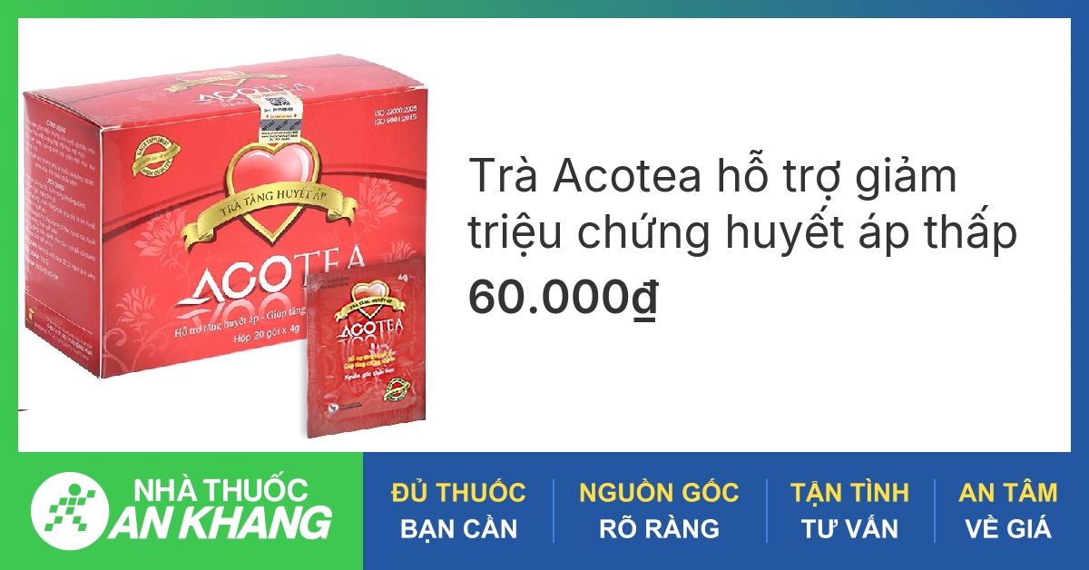 Trà tăng huyết áp Acotea có hiệu quả như thế nào trong việc giảm triệu chứng huyết áp thấp?