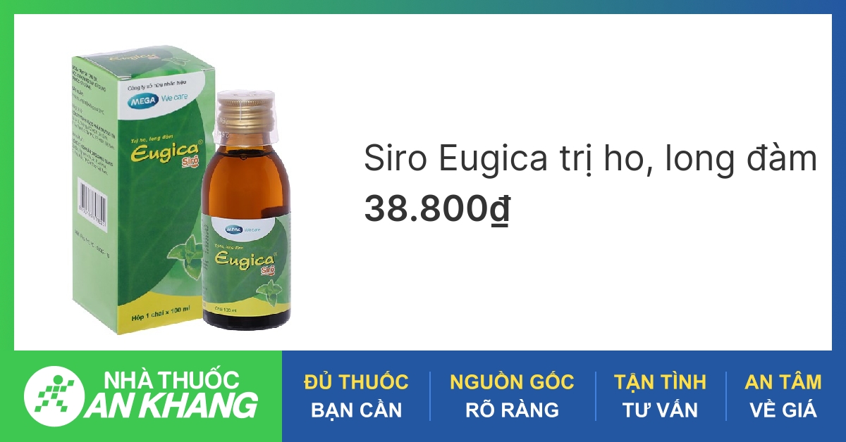 Điều trị bằng thuốc eugica siro hiệu quả cho cả người lớn và trẻ em