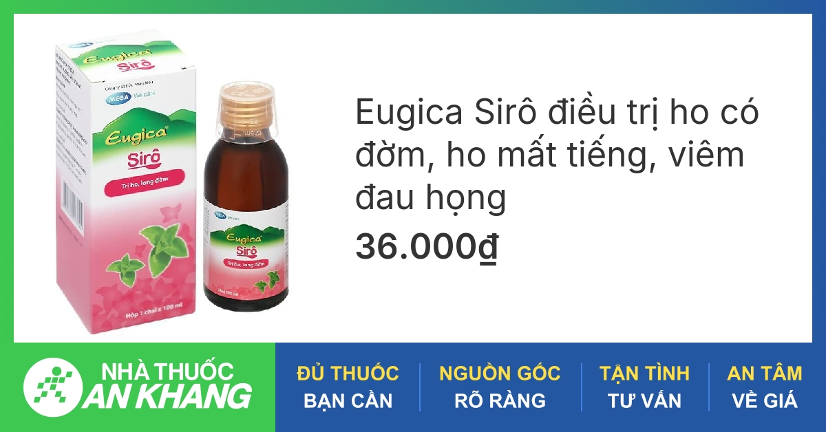 Điều trị bằng thuốc eugica siro hiệu quả cho cả người lớn và trẻ em