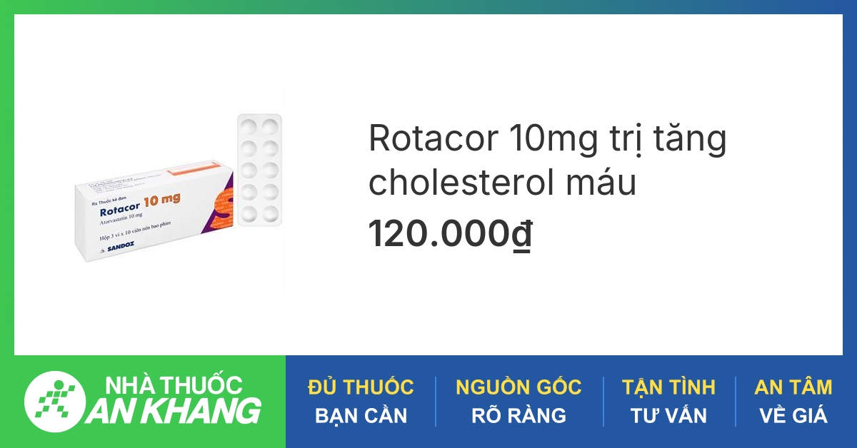 Thuốc Rotacor 10mg trị tăng cholesterol máu - 09/2024 | nhathuocankhang.com