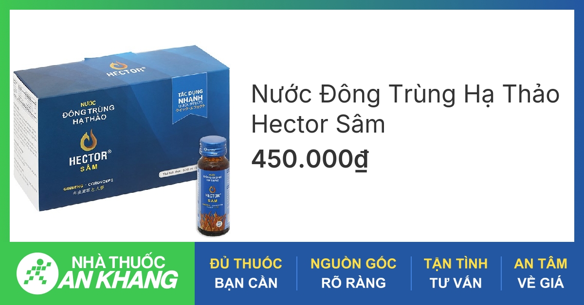 Các nước đông trùng hạ thảo hector sâm công dụng được khuyên dùng như thế nào