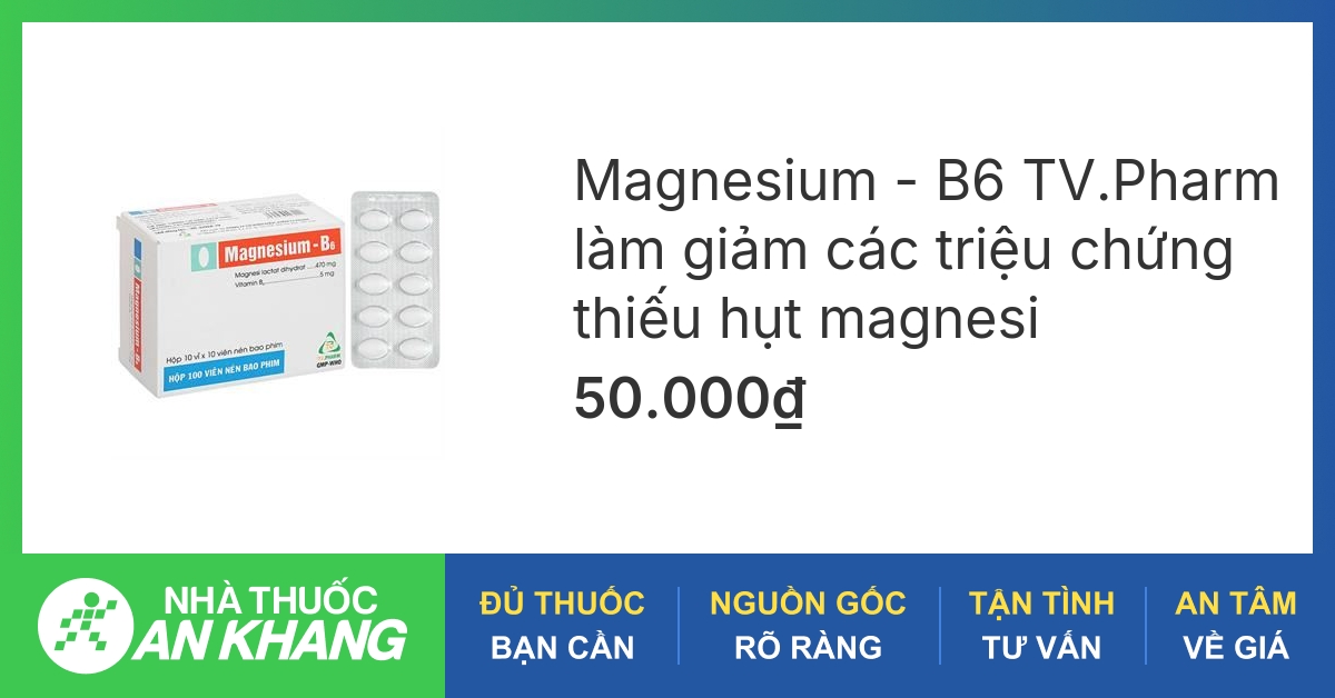 Magnesium - B6 TV.Pharm làm giảm các triệu chứng thiếu hụt magnesi (10 ...