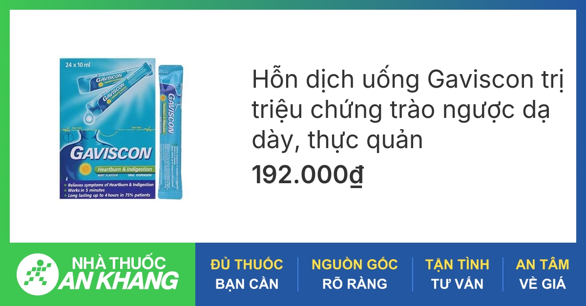 Thuốc trị đau bao tử thuốc trị đau bao tử gaviscon an toàn và hiệu quả