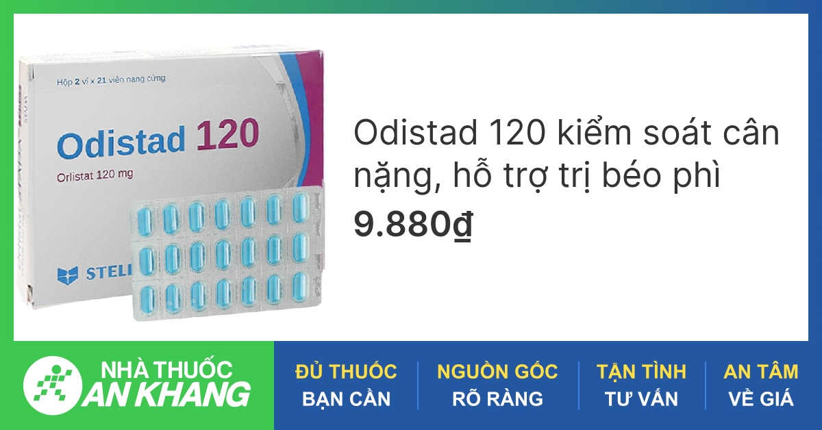 Thành phần và tác dụng của thuốc giảm cân odistad 120 mg hiệu quả và an toàn