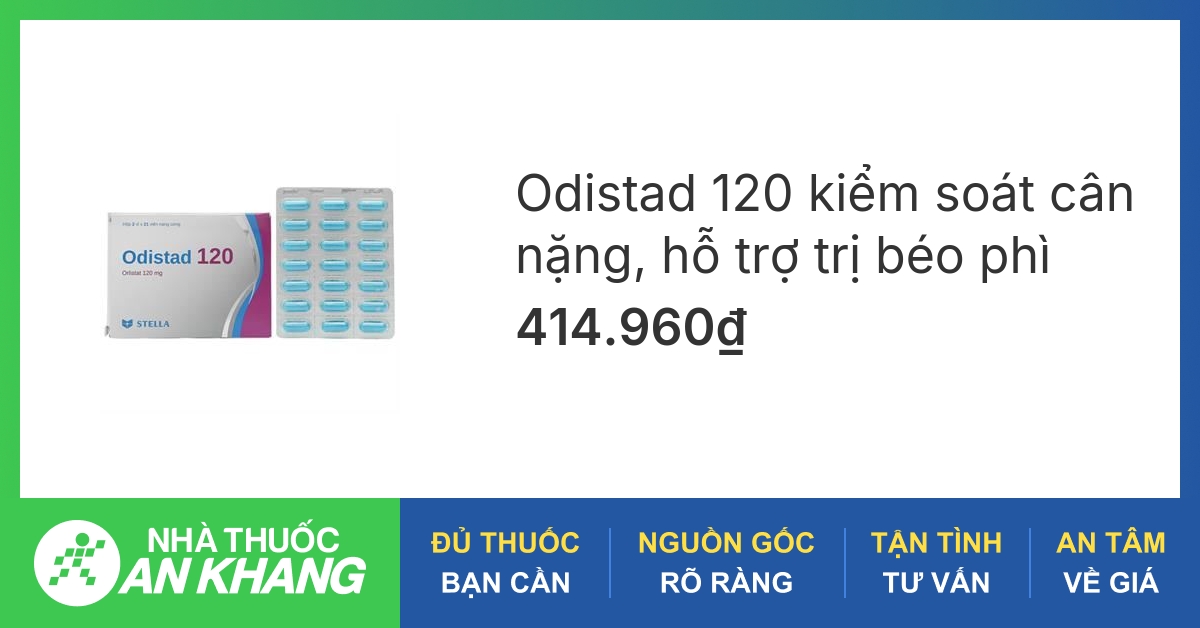 Thành phần và tác dụng của thuốc giảm cân odistad 120 mg hiệu quả và an toàn