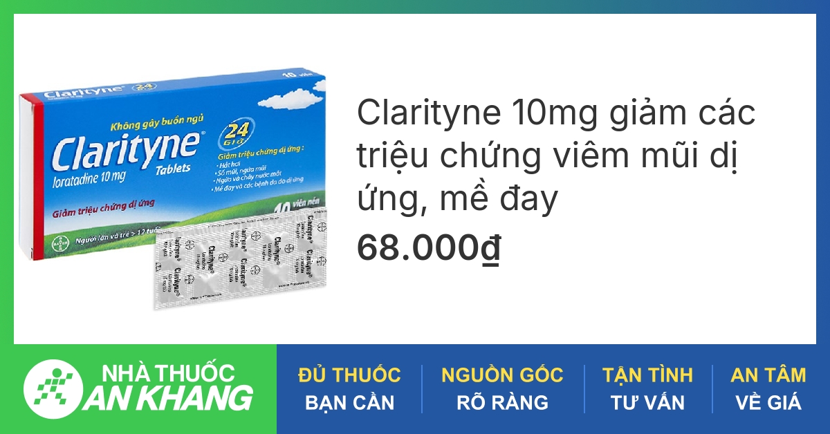 Thông tin chi tiết về thuốc clarityne loratadine 10mg cách dùng và tác dụng