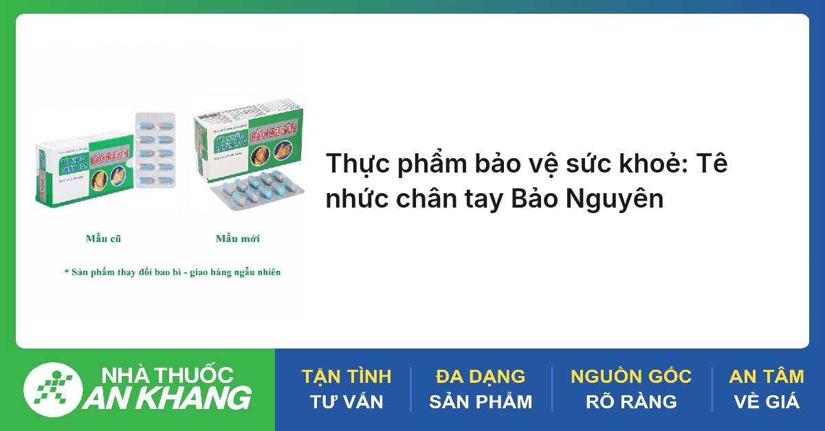 Thực phẩm bảo vệ sức khoẻ: Tê nhức chân tay Bảo Nguyên