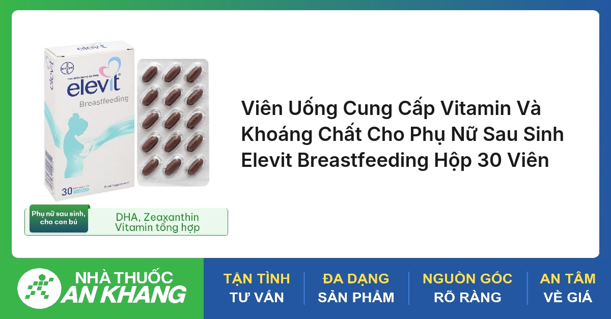 Viên Uống Cung Cấp Vitamin Và Khoáng Chất Cho Phụ Nữ Sau Sinh Elevit Breastfeeding Hộp 30 Viên