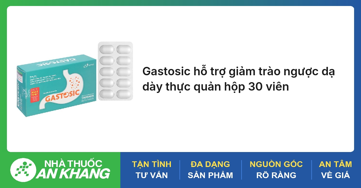 Gastosic hỗ trợ giảm trào ngược dạ dày thực quản hộp 30 viên
