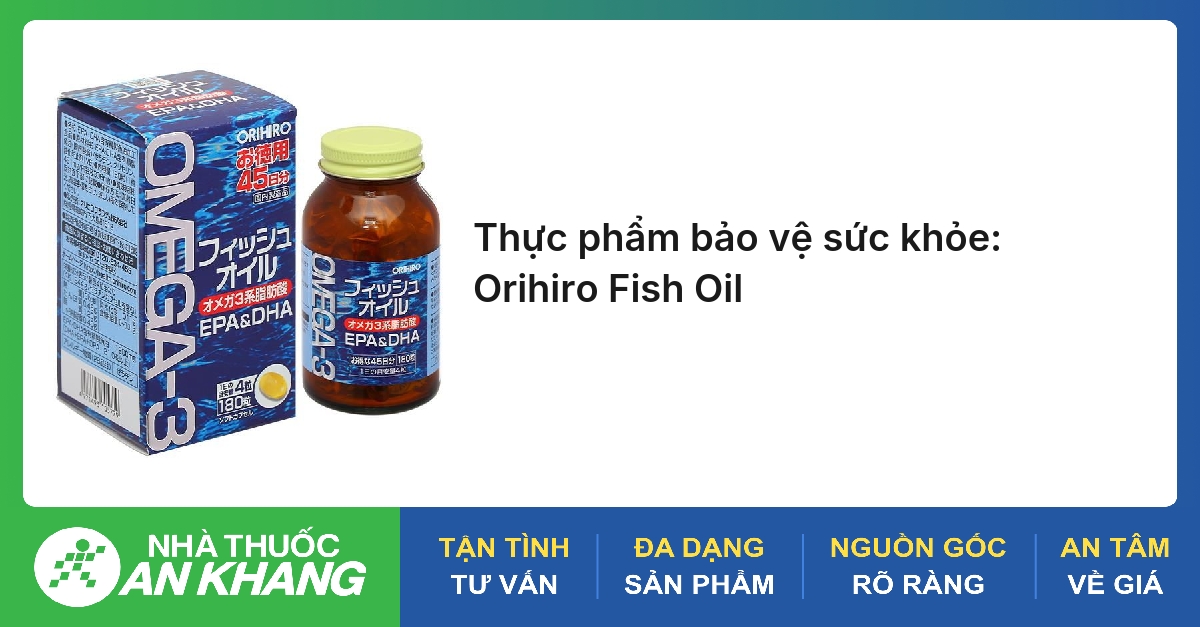 Thực phẩm bảo vệ sức khỏe: Orihiro Fish Oil