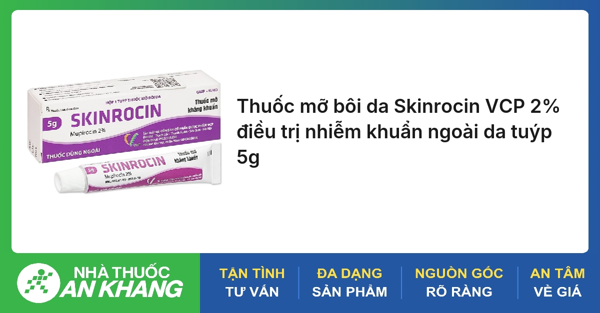 Thuốc mỡ bôi da Skinrocin VCP 2% điều trị nhiễm khuẩn ngoài da tuýp 5g