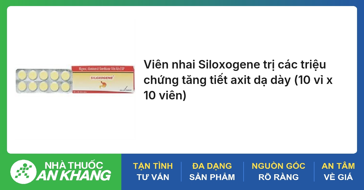 Viên nhai Siloxogene trị các triệu chứng tăng tiết axit dạ dày (10 vỉ x 10 viên)