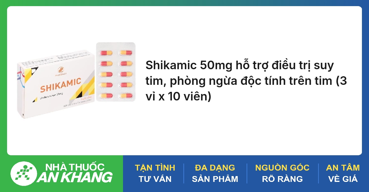Shikamic 50mg hỗ trợ điều trị suy tim, phòng ngừa độc tính trên tim (3 vỉ x 10 viên)