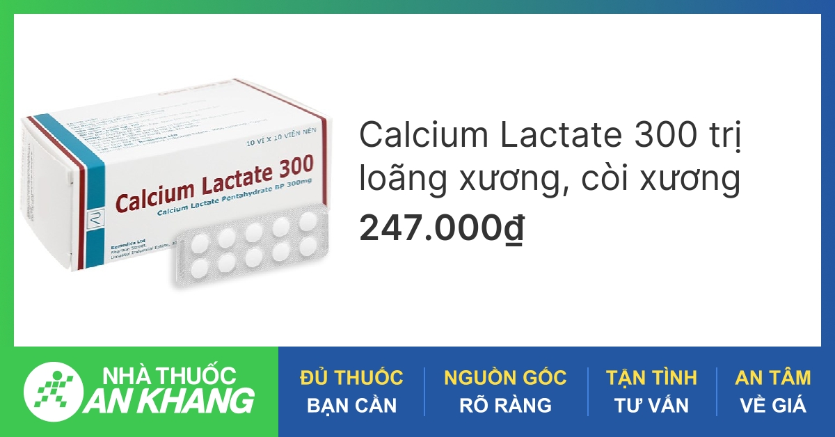 Calcium Lactate 300 trị loãng xương, còi xương (10 vỉ x 10 viên) -05/2023 | nhathuocankhang.com