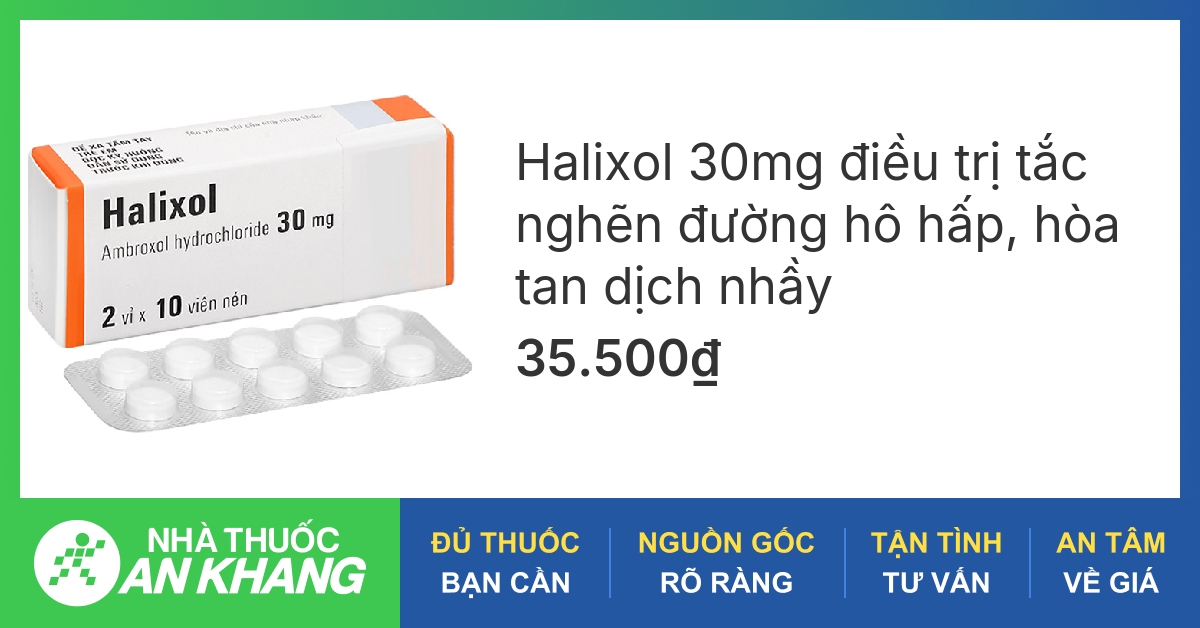 Tìm hiểu halixol 30mg la thuốc gì hiệu quả và hướng dẫn sử dụng