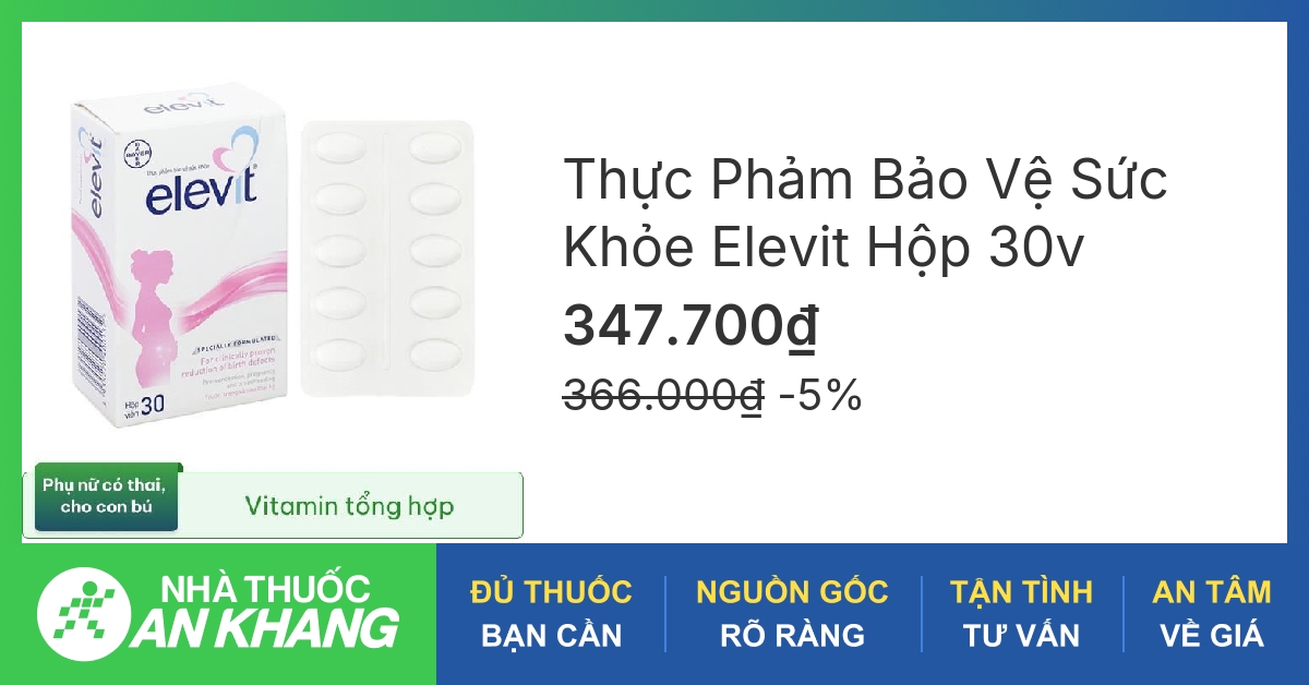 Tổng quan về thuốc elevit Cách nhận biết hàng thật và hàng giả