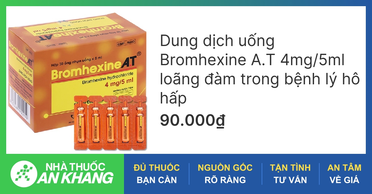 Tác dụng và liều dùng của thuốc bromhexine at 10ml hiệu quả và an toàn