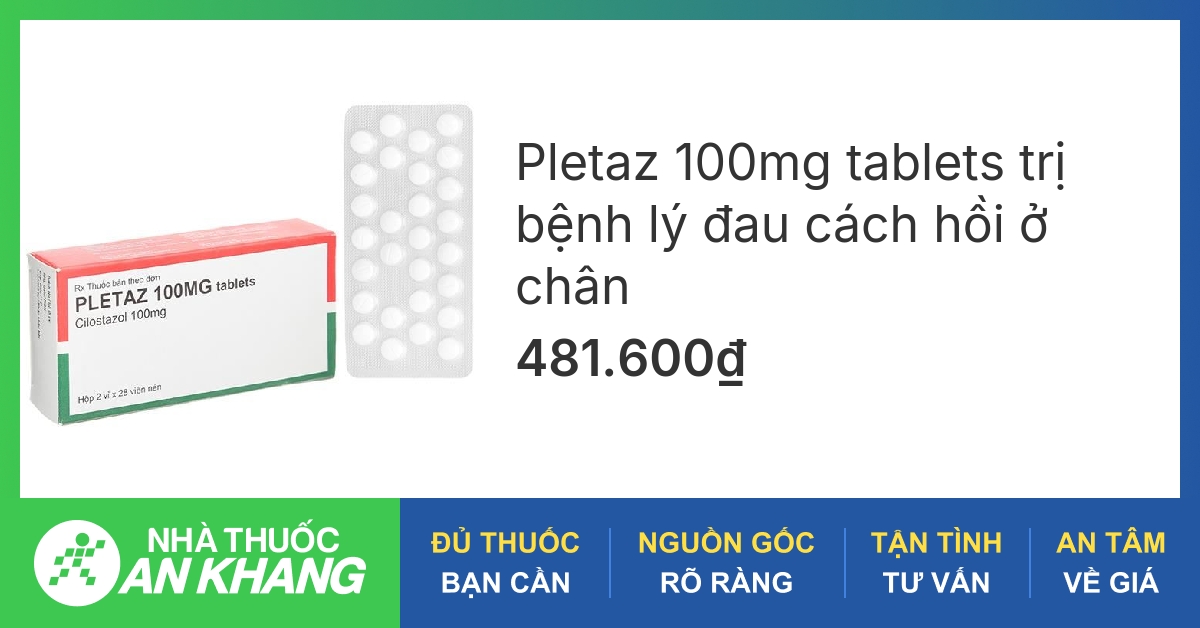 Pletaz 100mg tablets trị bệnh lý đau cách hồi ở chân (2 vỉ x 28 viên ...
