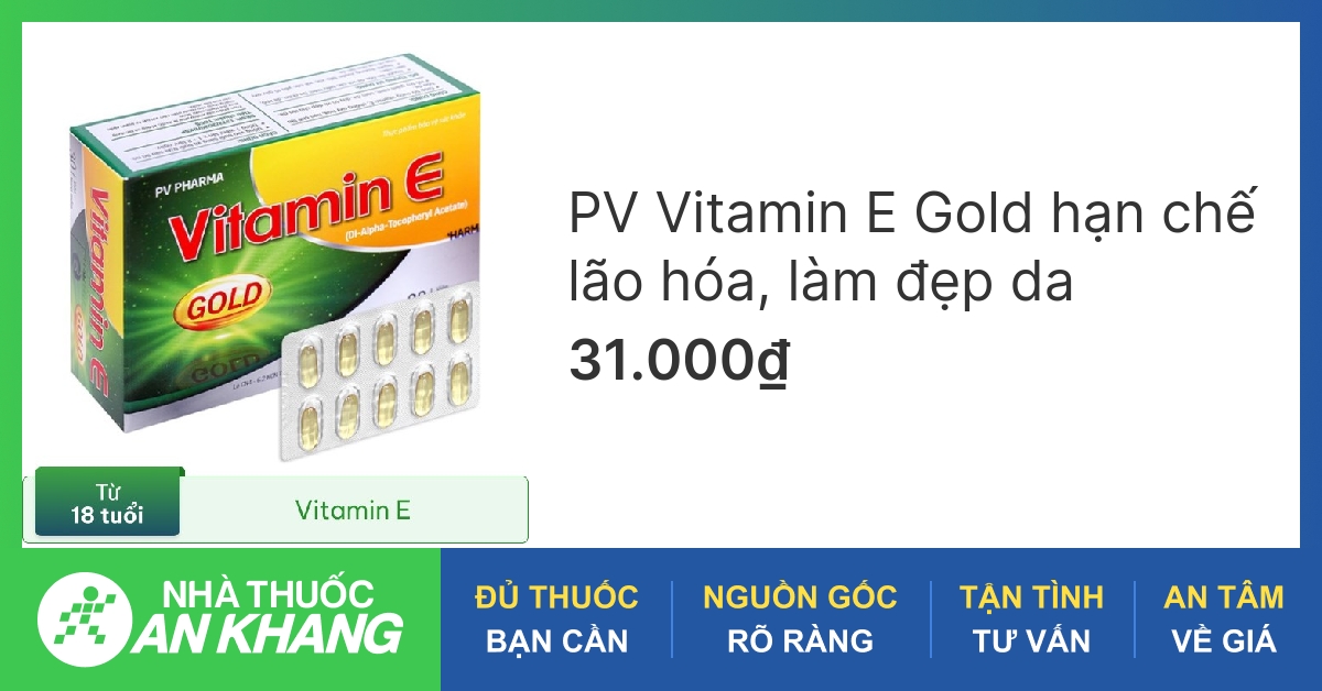 Tác dụng vitamin e gold có tác dụng gì Điều trị và chăm sóc sức khỏe da hiệu quả