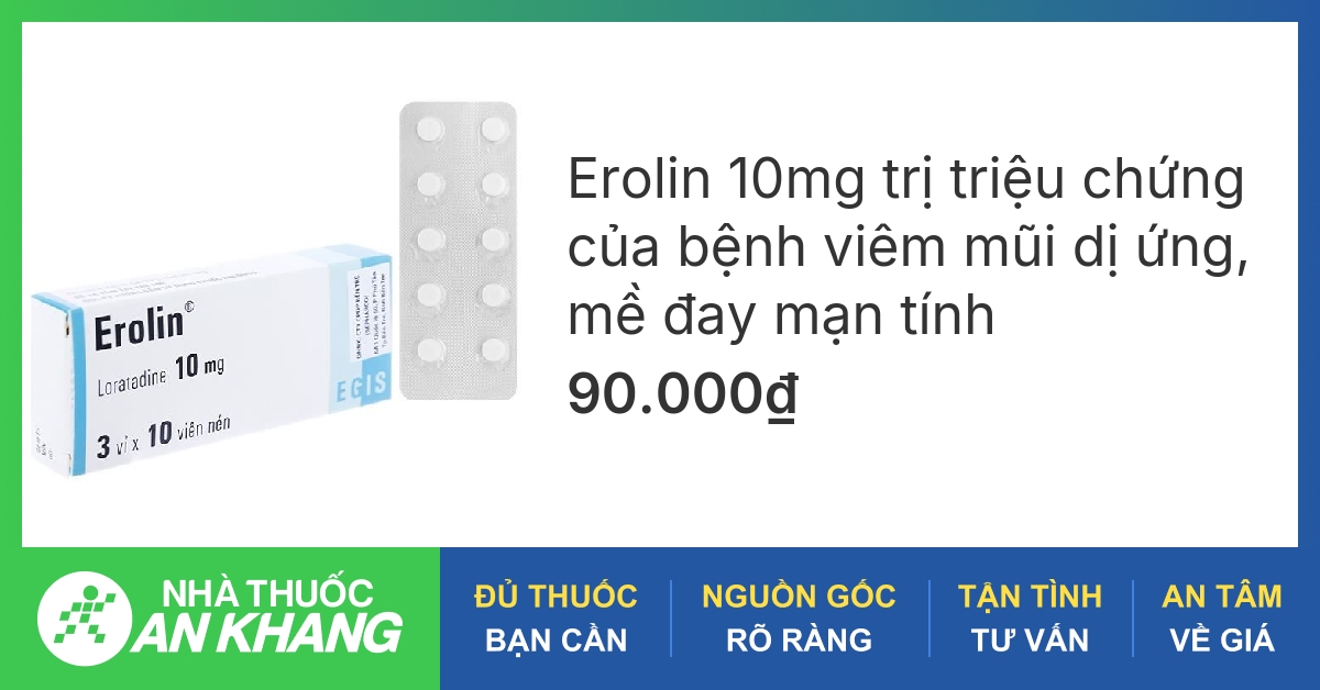 Thuốc Erolin của hãng Egis Hungary chứa loratadine 10mg có thể dùng để điều trị những bệnh gì?