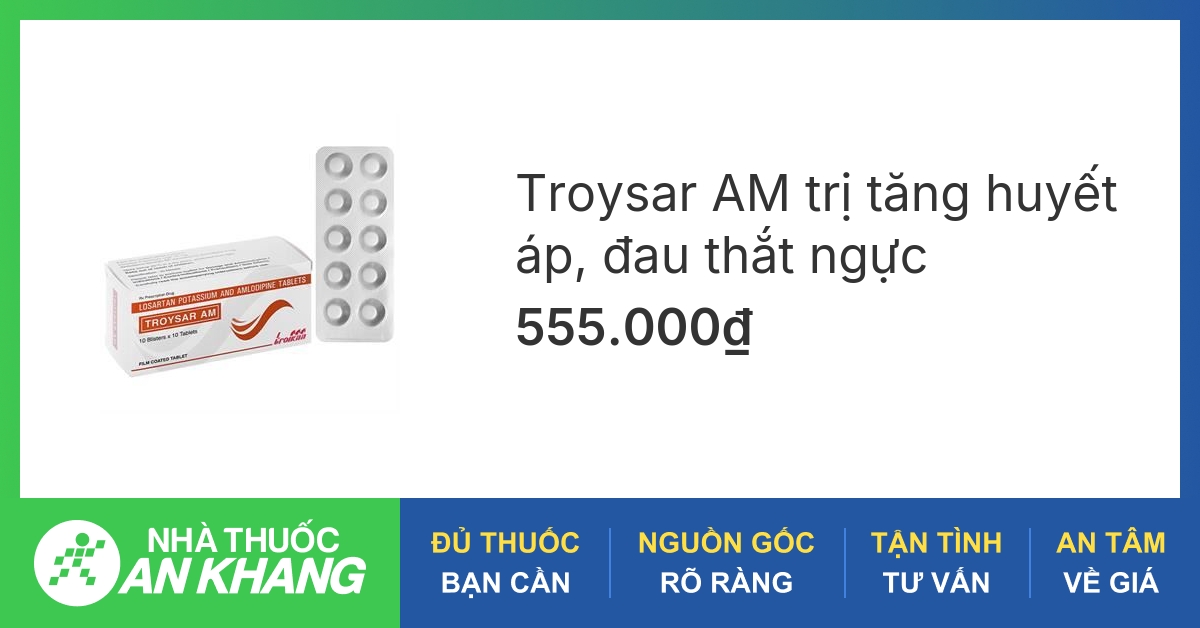 Troysar AM trị tăng huyết áp, đau thắt ngực (10 vỉ x 10 viên) chính hãng, giao nhanh trong 2 giờ 04/2023 - Nhathuocankhang.com