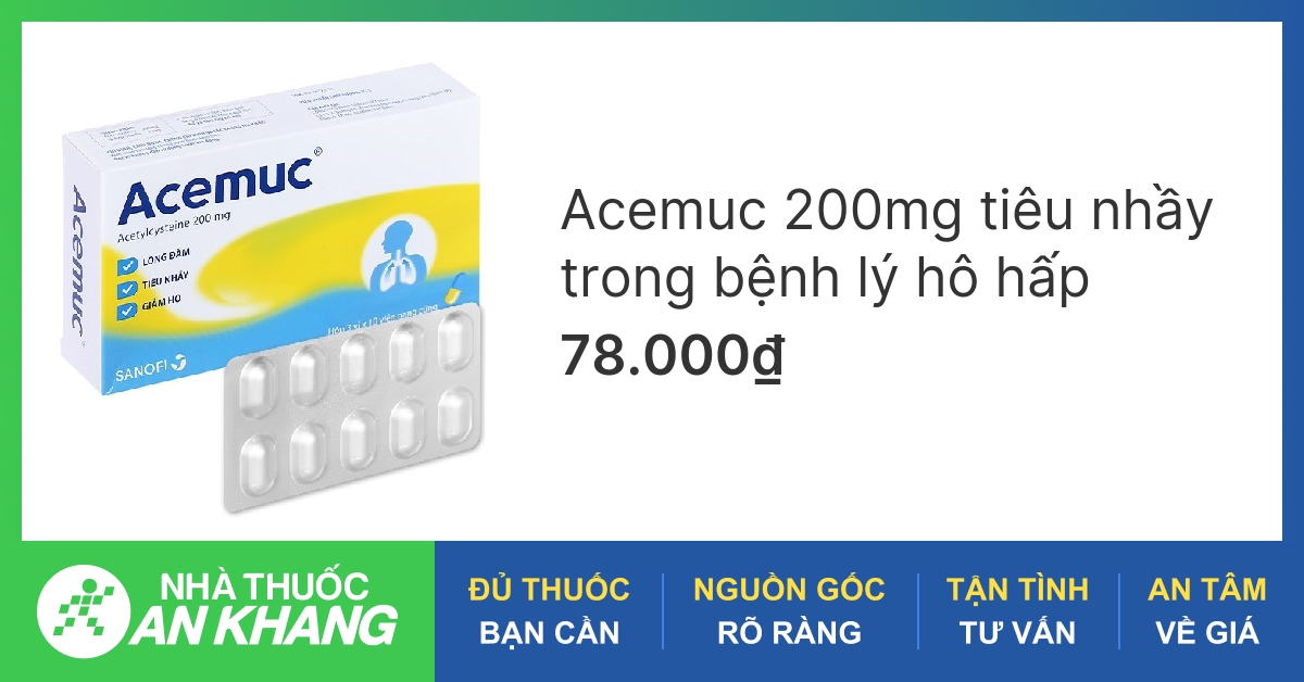 Tác dụng của thuốc acemuc 200mg và cách sử dụng