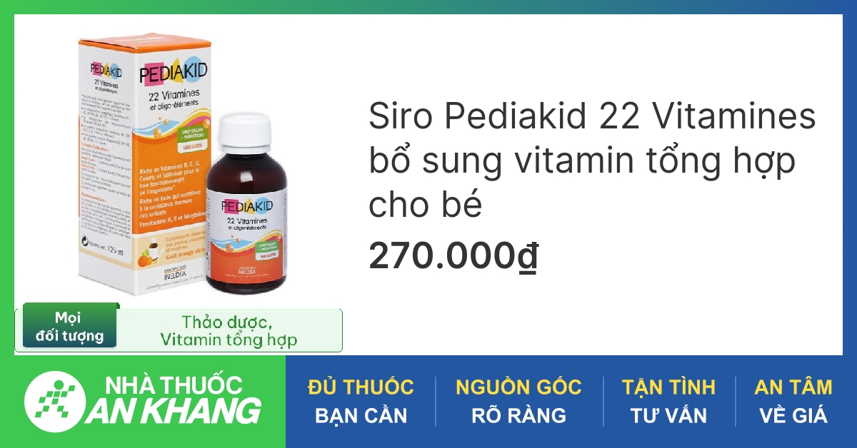 Tìm hiểu 22 vitamin pediakid Hiệu quả và cách sử dụng