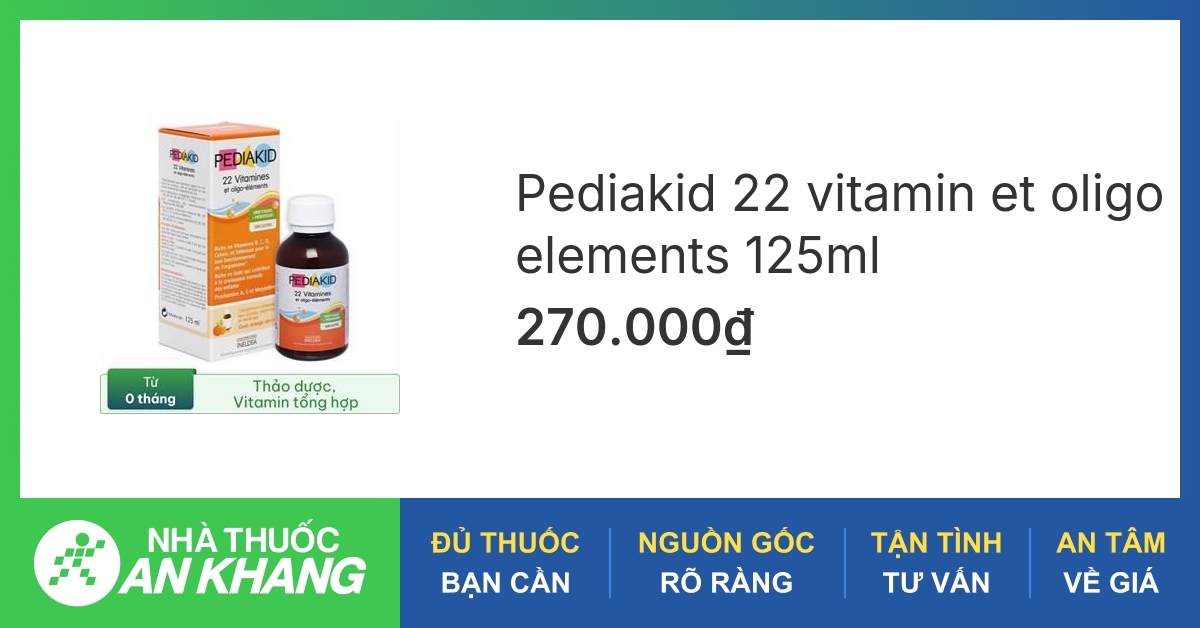 Tìm hiểu 22 vitamin pediakid Hiệu quả và cách sử dụng