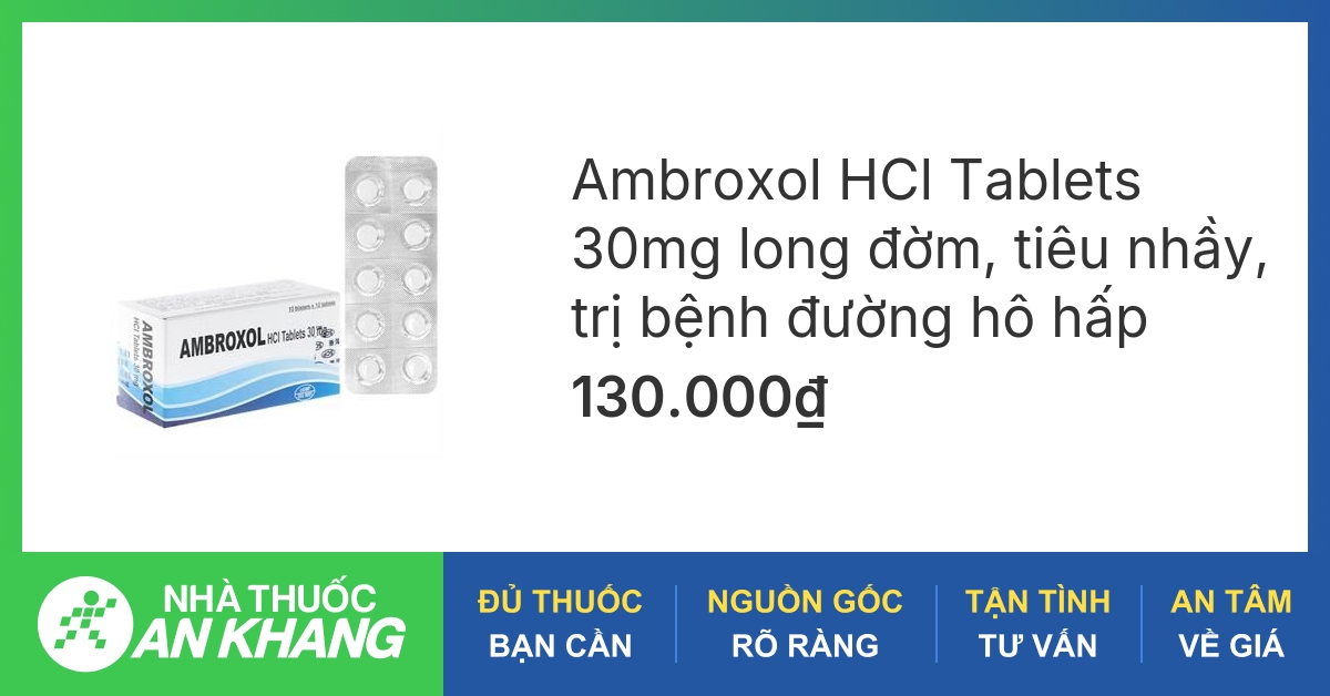 Tìm hiểu thuốc ambroxol hcl 30mg Tổng quan và công dụng của thuốc