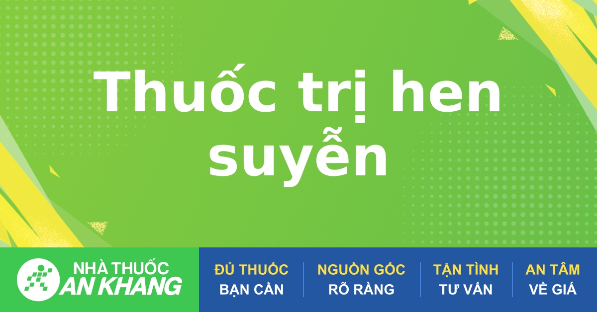 Thuốc trị hen suyễn có tác dụng phòng ngừa bệnh hay chỉ giảm triệu chứng khi đã mắc bệnh?
