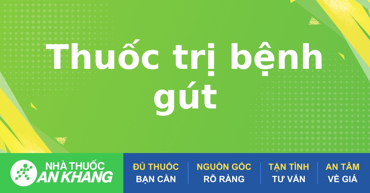 Cách chữa trị thuốc trị bệnh gout hiệu quả và an toàn