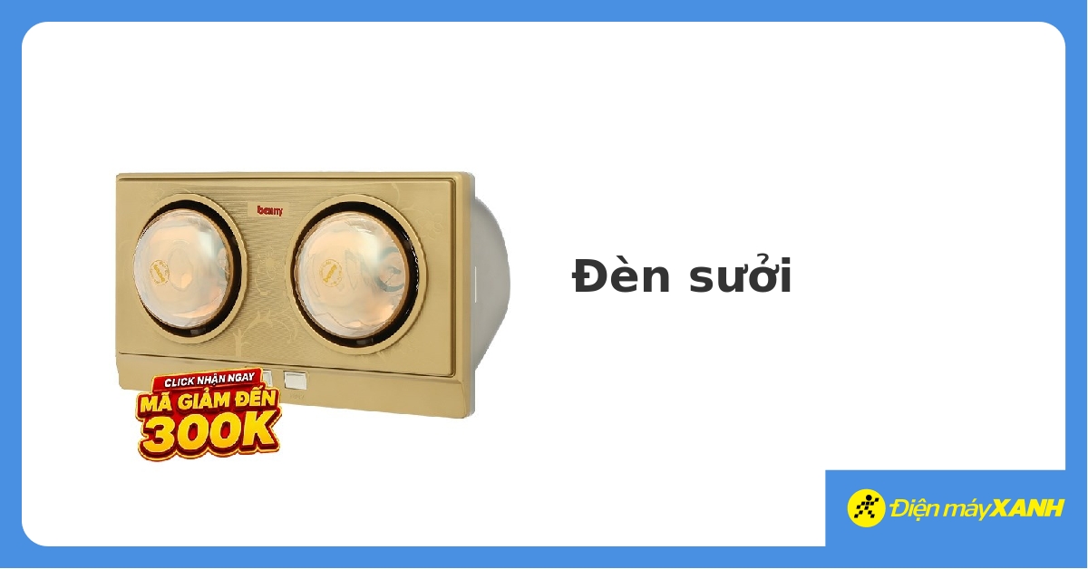 Đèn sưởi ấm giá rẻ, an toàn, tiết kiệm điện | Điện máy XANH