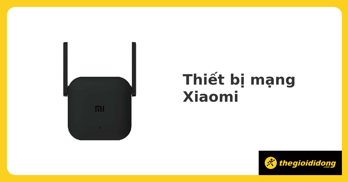 Thiết bị mạng Xiaomi chính hãng, giá rẻ, chất lượng cao. 06/2023 - Thegioididong.com