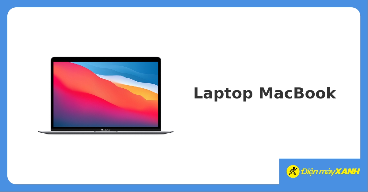 Máy tính laptop Apple MacBook chính hãng, trả góp 0% 04/2023 - DienmayXANH.com