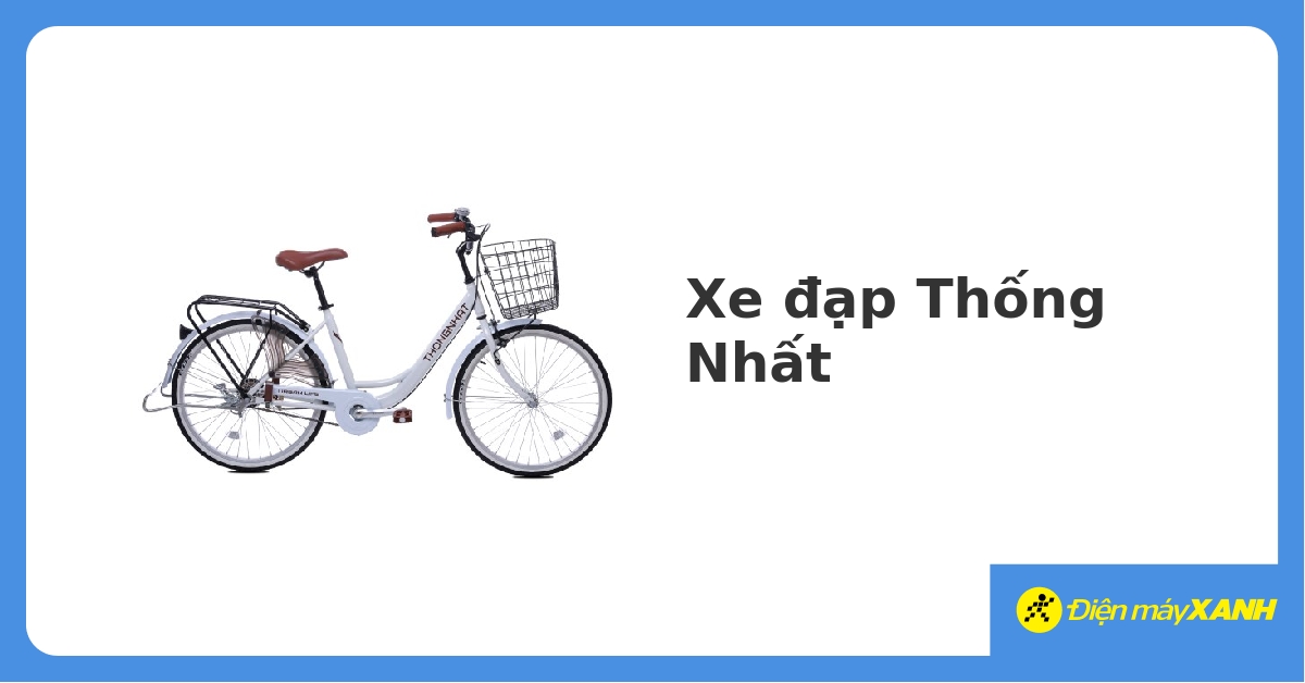 Xe đạp Thống Nhất chính hãng, giá rẻ, trả góp 0%, mẫu mã đẹp 04/2023 - DienmayXANH.com