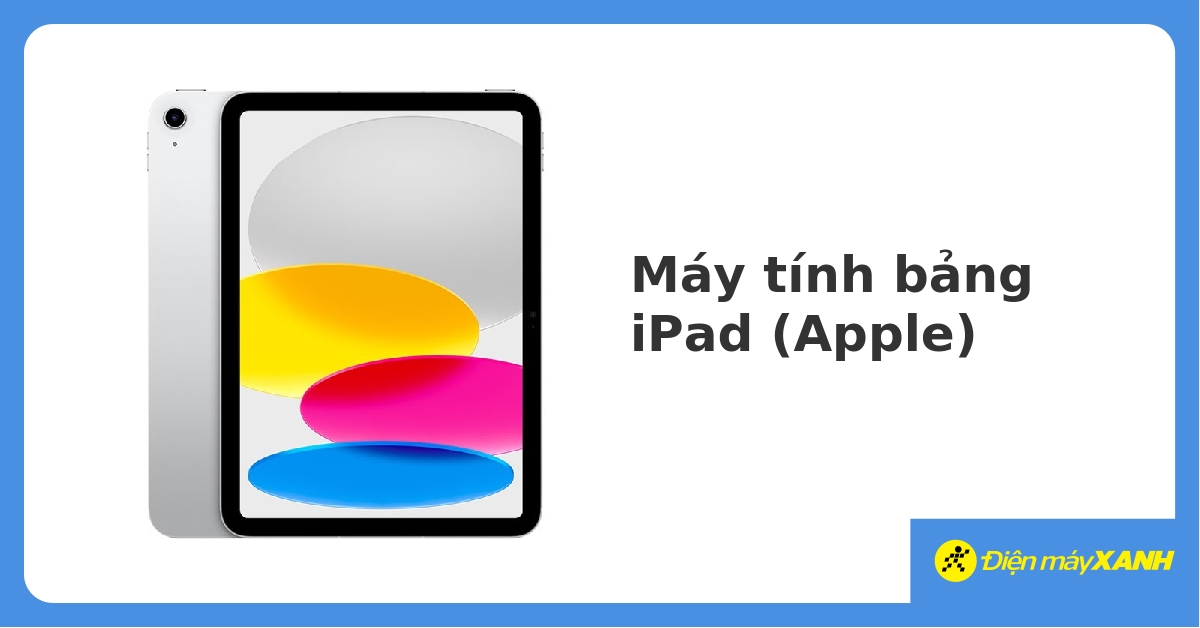 Mua máy tính bảng, tablet Apple iPad giá rẻ, chính hãng, ưu đãi trả góp 0% 04/2023 - DienmayXANH.com