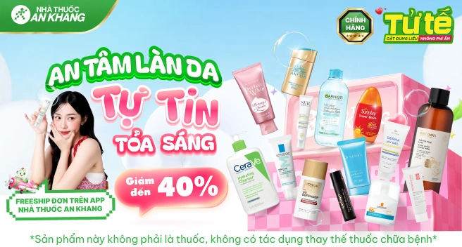 An tâm làn da - Tự tin tỏa sáng - Giảm đến 40%