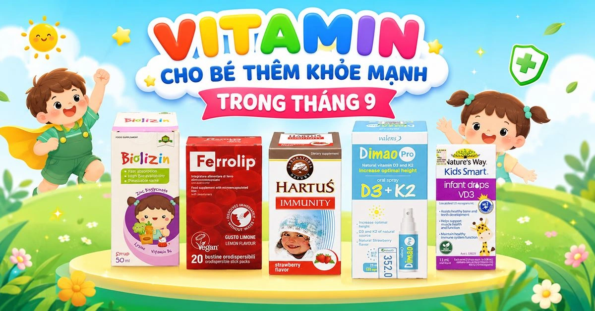 VITAMIN CHO BÉ THÊM KHỎE MẠNH TRONG THÁNG 9 - Quà tặng & PMH hấp dẫn