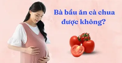 Bà bầu ăn cà chua được không? Gợi ý 7 lợi ích tuyệt vời khi bà bầu ăn cà chua