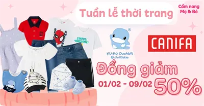 (01/02 - 09/02)Tuần lễ thời trang KuKu, Canifa đồng giảm 50%. Săn ngay mẹ nhé!