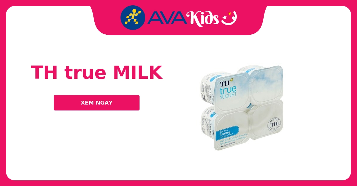 TH true MILK kinh doanh các sản phẩm sữa tươi, sữa chua uống chính hãng giảm giá, ưu đãi hấp dẫn 05/2023 - AVAKids.com